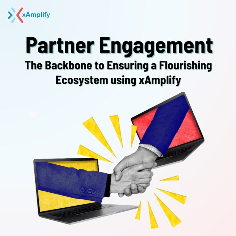 Partner Engagement: The Backbone to Ensuring a Flourishing Ecosystem using xAmplify