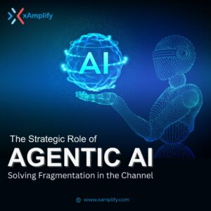 The Strategic Role of Agentic AI in Solving Fragmentation in the Channel